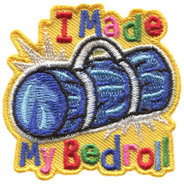 A neatly wrapped bedroll is surrounded by the words 'I Made' above the bedroll and 'My Bedroll' at the bottom of the patch.