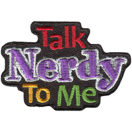 The words 'Talk Nerdy To Me' are stacked with 'Talk' on top, 'Nerdy' in the middle,' and 'To Me' on the bottom.