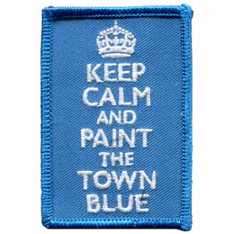 This rectangle patch has the words \'\'Keep Calm and Paint the Town Blue\'\' embroidered in white underneath a white crown.